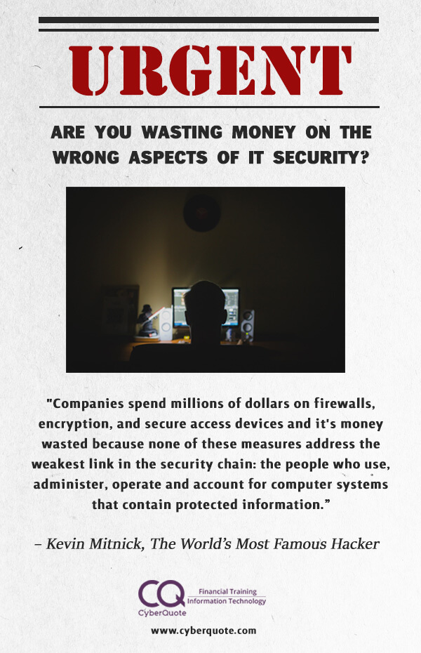 Are You Wasting Money on the Wrong Aspects of IT Security Are You Wasting Money on the Wrong Aspects of IT Security